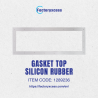 GASKET TOP SILICON RUBBER
